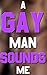 A Gay Man Sounds Me