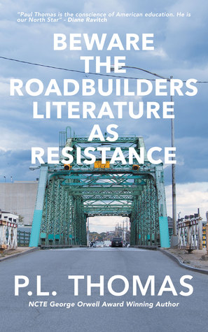Beware the Roadbuilders: Literature as Resistance