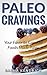 Paleo Cravings: Your Favorite Comfort Foods Made Paleo