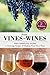 From Vines to Wines: The Complete Guide to Growing Grapes and Making Your Own Wine