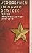 Verbrechen im Namen der Idee. Terror im Kommunismus 1936 - 1938