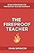The Fireproof Teacher: Seven Strategies for Preventing Teacher Burnout