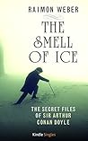 The Smell of Ice (Kindle Single) (The Secret Files of Sir Arthur Conan Doyle Book 2)