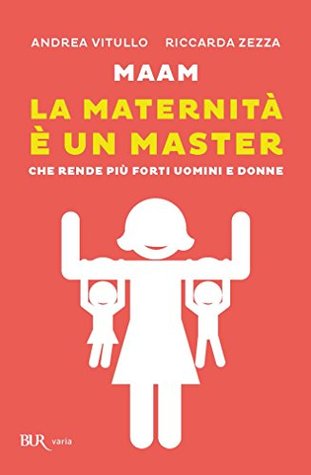 Maam: La maternità è un master che rende più forti uomini e donne (Kindle Edition)