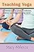 Teaching Yoga: The Ultimate...