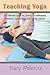 Teaching Yoga by Stacy Milescu