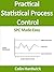 Practical Statistical Process Control - SPC Made Easy!