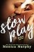 Slow Play by Monica  Murphy