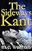 The Sideways Kant by M.E. Welman