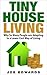 Tiny House Living: Why So M...