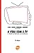 A vida com a TV | O poder da televisão no cotidiano