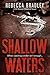 Shallow Waters by Rebecca  Bradley