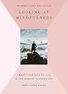 Looking at Mindfulness: 25 Ways to Live in the Moment Through Art Book cover for Looking at Mindfulness: 25 Ways to Live in the Moment Through Art