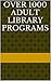Over 1000 Adult Library Programs (Over 1000 Library Programs Book 1)