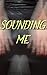Sounding Me: A Painful Delight (Forced First Time Bareback Dominated Romance)