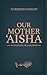 Our Mother ‘Aisha: 40 Hadith Collection
