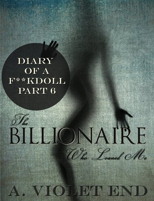 The Billionaire Who Loaned Me (Diary of a Fuckdoll Part 6)