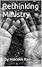 Rethinking Ministry