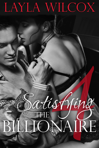Satisfying the Billionaire 4 (Kindle Edition)