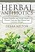 Herbal Antibiotics: Natural Remedies and Herbal Recipes to Prevent, Treat and Heal Illnesses and Common Allergies