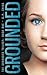 Grounded (The Grounded Tril...