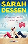 Te daré las estrellas y mucho más by Sarah Dessen