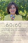 60:60 - Celebrating Sixty Years with Sixty Acts of Kindness: A Memoir in Charitable Work