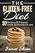 The Gluten-Free Diet: 37 Recipes All Prepped Under 30 Minutes Or Less