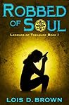 Robbed of Soul by Lois D. Brown