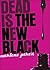 Dead Is the New Black by Marlene Perez