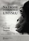 Na tropie zwierzęcego umysłu