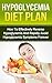 Hypoglycemia Book : Hypoglycemia Diet Plan - How To Effectively Reverse Hypoglycemia And Rapidly Avoid Hypoglycemia Symptoms Forever (Hypoglycemia,Hypoglycemia Diet,Diet Plans,Hypoglycemia Cure)