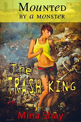 The Trash King (Mounted by a Monster)