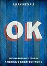 OK: The Improbable Story of America's Greatest Word Book cover for OK: The Improbable Story of America's Greatest Word