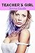 Teacher's Girl (A Professor/Student Erotic Romance)