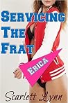 Servicing the Frat - Erica: A multiple partners, MMf, first time erotic short story Servicing the Frat - Erica: A multiple partners, MMf, first time erotic short story