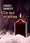 Ce qui m'attise by Christy Saubesty