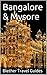 Bangalore & Mysore: 99 Tips for Tourists & Backpackers (India Travel Guide Book 6)