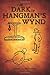the dark of hangman's wynd by James C. Whorton