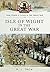 Isle of Wight in the Great War (Your Towns & Cities in the Great War)