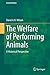 The Welfare of Performing Animals: A Historical Perspective (Animal Welfare Book 15)