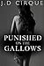 Punished On The Gallows by J.D. Cirque