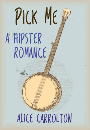Pick Me: A Hipster Romance