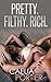 Pretty. Filthy. Rich.