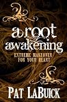 A Root Awakening:...