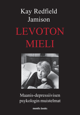 Levoton mieli: maanis-depressiivisen psykologin muistelmat