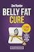 Belly Fat Cure: 15 Foods to Burn Fat, Diets and Recipes, Plus the Science Behind Overcoming Food Addiction for Weight Loss (Belly Fat Cure, Belly Fat, ... Loss, Lose Weight, Diet, Recipes, Cookbook)
