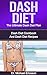 DASH DIET: The Ultimate Dash Diet Plan: Dash Diet Cookbook And Dash Diet Recipes To Burn Fat Naturally, Remove Cellulite, Lower Cholesterol And Look Beautiful ... Dash Diet Cookbook, Dash Diet Kindle Books)