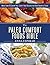 The Paleo Comfort Foods Bible: More Than 100 Grain-Free, Dairy-Free Recipes for Your Favorite Foods