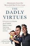 The Dadly Virtues: Adventures from the Worst Job You'll Ever Love